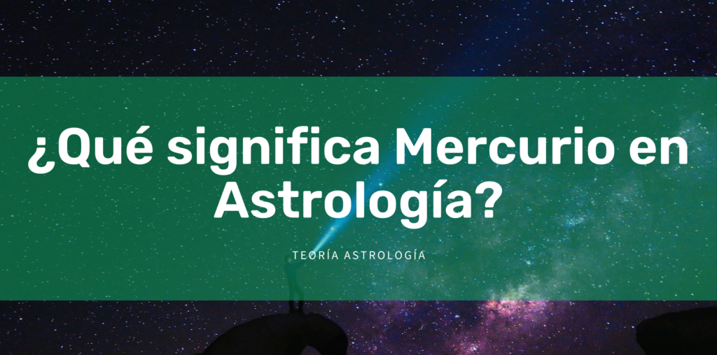 ¿Qué significa Mercurio en astrología?